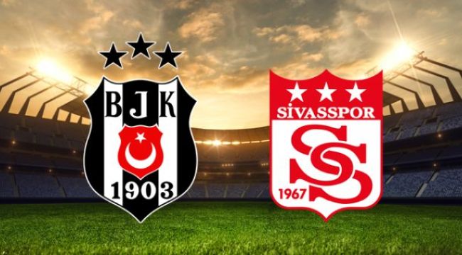 Beşiktaş - Sivasspor Maçı Kaç Kaç Bitti,İlk ve İkinci Yarı Golleri Kimler Attı? BJK - Sivasspor Maç Sonucu